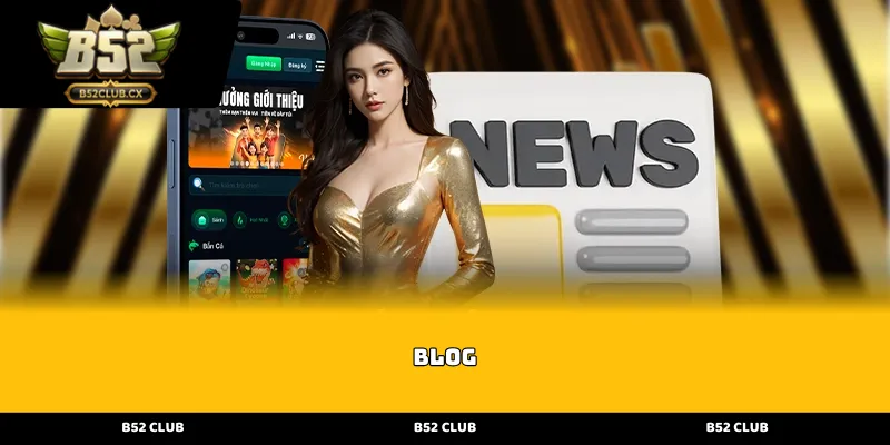 blog Tầm quan trọng của chuyên mục blog đối với cộng đồng người chơi