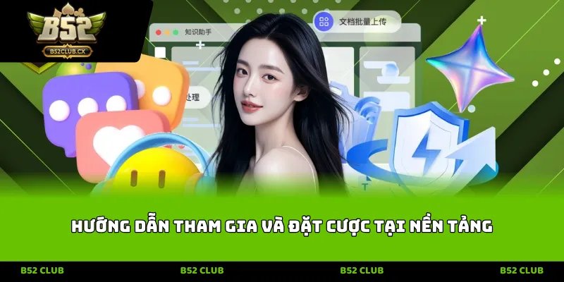 Hướng dẫn tham gia và đặt cược tại nền tảng