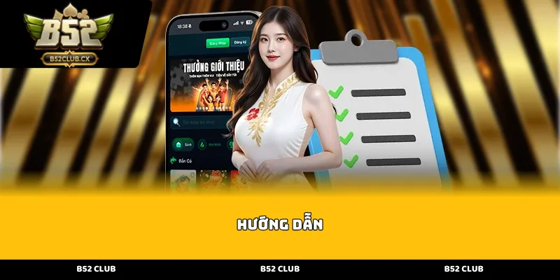 Hệ thống các bước hướng dẫn b52 cơ bản cho người mới